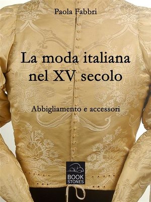 cover image of La moda italiana nel XV secolo. Abbigliamento e accessori